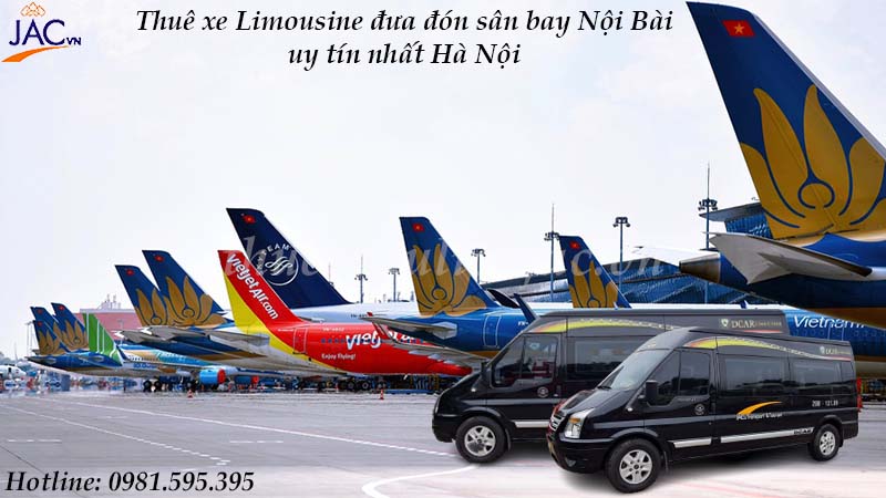 Dịch vụ thuê xe Limousine đưa đón sân bay Nội Bài của JAC